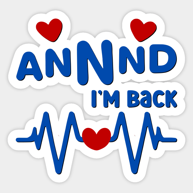 I’m Back Heart Attack Surgery Bypass Cancer Patient Survivor Sticker by AimArtStudio